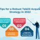 Top Tips for a Robust Talent Acquisition Strategy in 2022 - Staffing Solutions in Mumbai