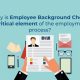 Why is Employee Background Check a critical element of the employment process?